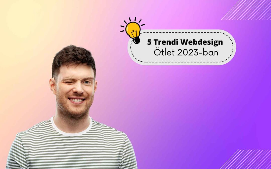 5 Trendi Webdesign Ötlet 2023-ban